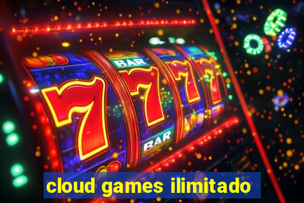 cloud games ilimitado